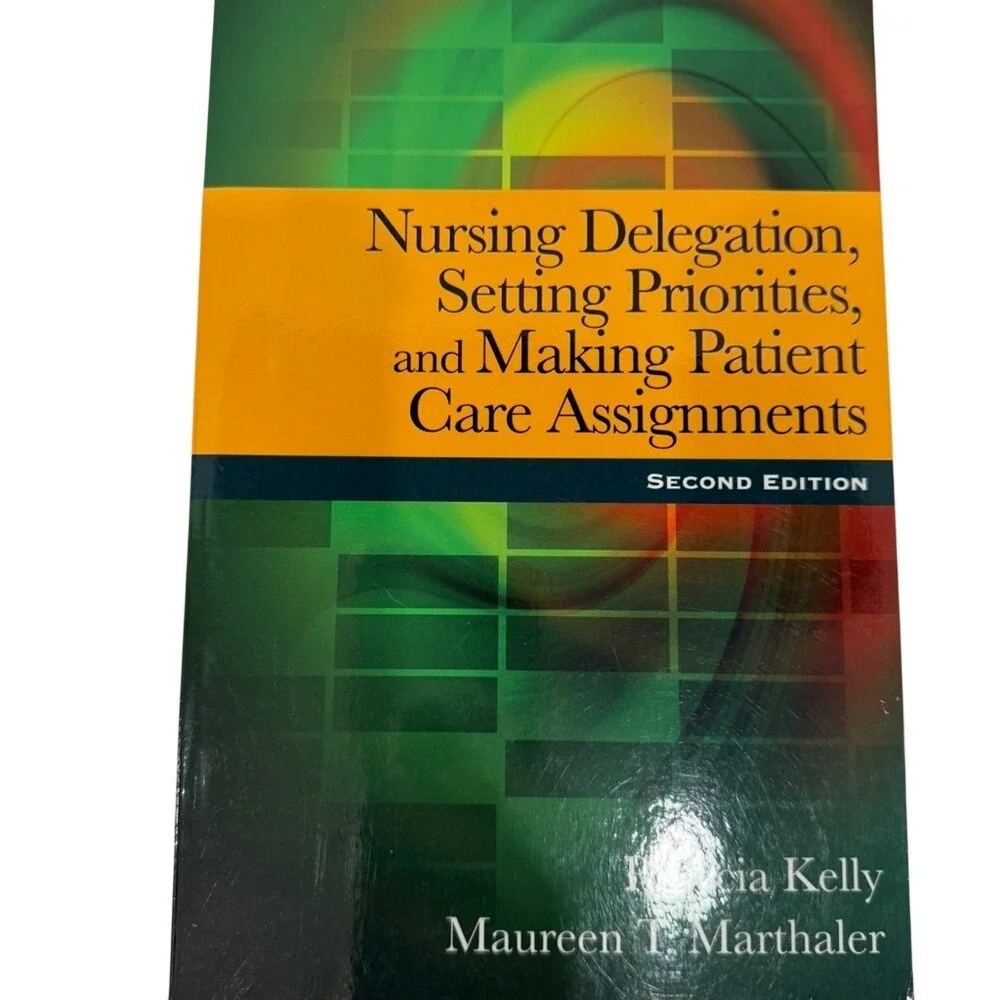 Nursing‎ Delegation Setting Priorities Making Patient Care Assignments 2nd Ed